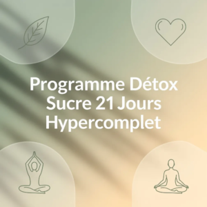 Programme Détox Sucre 21 Jours Hypercomplet