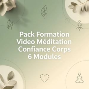 Pack Formation Video Méditation Confiance Corps 6 Modules