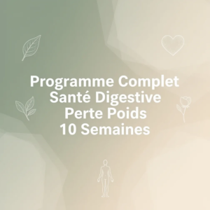Programme Complet Santé Digestive Perte Poids 10 Semaines