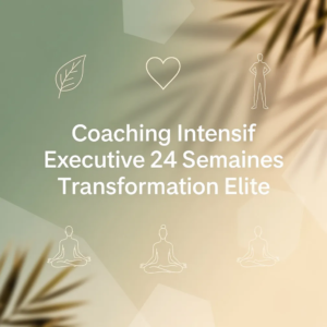 Coaching Intensif Executive 24 Semaines Transformation Elite