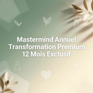 Mastermind Annuel Transformation Premium 12 Mois Exclusif